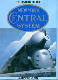 The History of the New York Central System by Klein, Aaron E - 1985