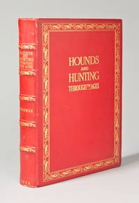 Hounds and Hunting Through the Ages … with an Introduction by the Earl of Lonsdale