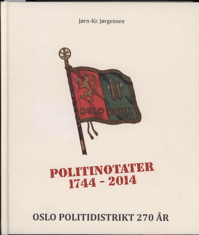 Politinotater. 1744 -2014. Oslo politidistrikt…