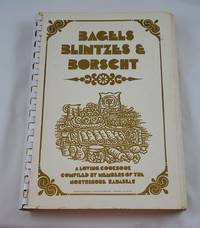 BAGELS, BLINTZES & BORSCHT - A Loving Cookbook Compiled By Members of the Northshore Hadassah...