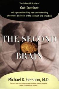 The Second Brain: The Scientific Basis of Gut Instinct and a Groundbreaking New Understanding of...