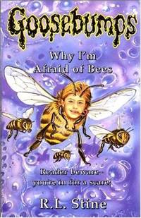 Why I&#039;m Afraid of Bees: No. 17 (Goosebumps) by Stine, R. L