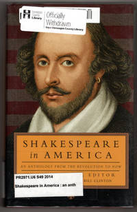 Shakespeare in America: An Anthology from the Revolution to Now (LOA #251) (Library of America) by Various; Shapiro, James [Editor]; Clinton, Bill [Foreword]; - 2014-04-03