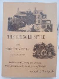 The Shingle Style and the Stick Style: Architectural Theory and Design from Downing to the...