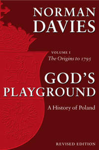 cover of God's Playground A History of Poland: Volume 1: The Origins to 1795