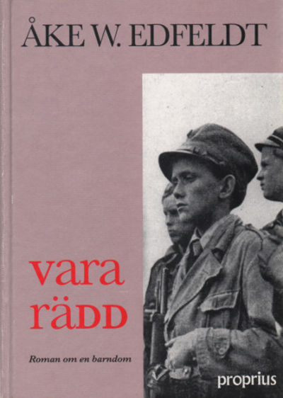 VARA RÄDD. Roman om en barndom.