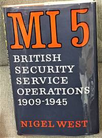 MI 5, British Security Service Operations 1909-1945 by Nigel West - 1981