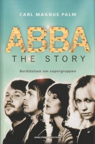 ABBA - THE STORY. Berättelsen om supergruppen.