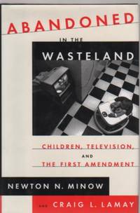 Abandoned in the Wasteland: Children, Television, and the First Amendment