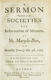 A Sermon Preached to the Societies for Reformation of Manners, at St. Mary-le-Bow, on Monday January the 3rd, 1725