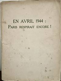 En Avril 1944: Paris Respirait Encore!; Poeme De Paul Eluard Illustrate Septa Gouaches De Jean Hug