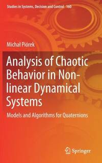 Analysis of Chaotic Behavior in Non-linear Dynamical Systems : Models and Algorithms for Quaternions