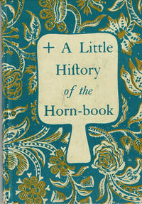 A LITTLE HISTORY OF THE HORN-BOOK. by Folmsbee, Beulah - [1965].