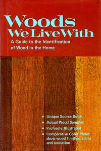 Woods We Live With: A Guide to the Identification of Wood in the Home