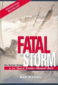Fatal Storm : The Inside Story of the Tragic Sydney-Hobart Race