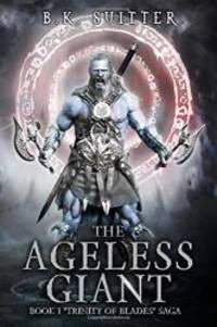 The Ageless Giant (Trinity of Blades) by B.K. Suitter - 2019-08-09