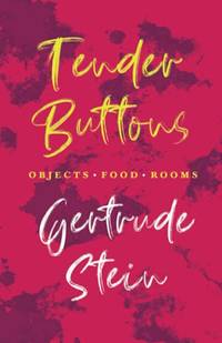 cover of Tender Buttons - Objects. Food. Rooms.: With An Introduction By Sherwood Anderson