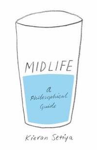 Midlife : A Philosophical Guide