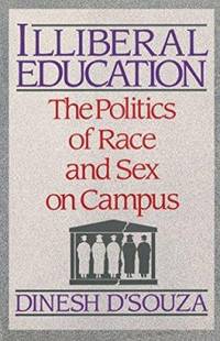 Illiberal Education: The Politics of Race and Sex on Campus