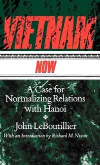 Vietnam Now: A Case for Normalizing Relations with Hanoi