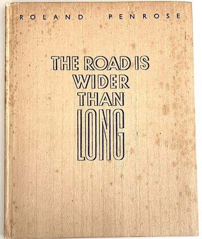 The Road Is Wider Than Long. An Image Diary from the Balkans July-August 1938 [inscribed to Max Ernst and Leonora Carrington]