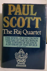 image of THE RAJ QUARTET: THE JEWEL IN THE CROWN, THE DAY OF THE SCORPION, THE TOWERS OF SILENCE & A DIVISION OF THE SPOILS (IN ONE VOLUME) (DJ Protected by a Clear, Acid-Free Mylar Cover)