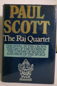 THE RAJ QUARTET: THE JEWEL IN THE CROWN, THE DAY OF THE SCORPION, THE  TOWERS OF SILENCE & A DIVISION OF THE SPOILS (IN ONE VOLUME)   (DJ  Protected by a Clear, Acid-Free Mylar Cover)