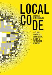 Local Code : 3659 Proposals about Data, Design, and the Nature of Cities
