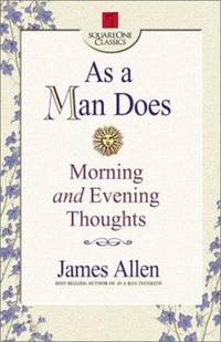 As a Man Does : Morning and Evening Thoughts