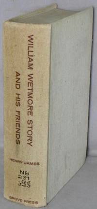 image of William Wetmore Story, and His Friends; From Letters, Diaries, and Recollections.