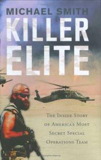 Killer Elite : The Inside Story of America's Most Secret Special Operations Team