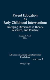 Parent Education as Early Childhood Intervention: Emerging Directions in Theory, Research and...
