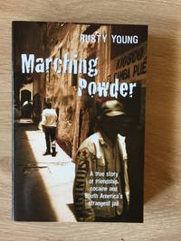 cover of MARCHING POWDER: A TRUE STORY OF FRIENDSHIP, COCAINE AND SOUTH AMERICA'S STRANGEST JAIL