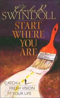 Start Where You Are: Catch a Fresh Vision for Your Life