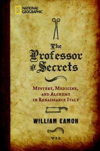 The Professor of Secrets: Mystery, Medicine, and Alchemy in Renaissance Italy
