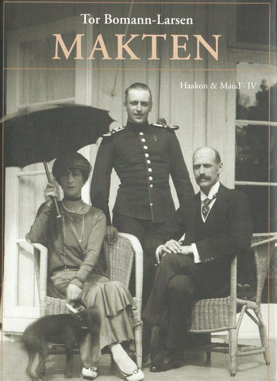Makten. Haakon og Maud. Bind IV