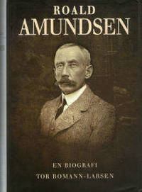 Roald Amundsen. En biografi