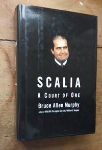 Scalia: A Court of One by MURPHY Bruce Allen: