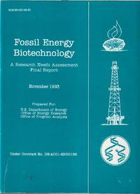 Fossil Energy Biotechnology: A Research Needs Assessment Final Report