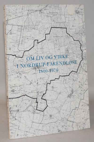 Om liv og virke i Nordrup-Farendløse 1800-1970.
