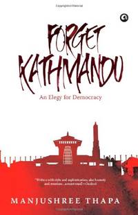image of Forget Kathmandu: An Elegy for Democracy