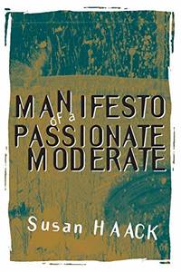 Manifesto of a Passionate Moderate: Unfashionable Essays