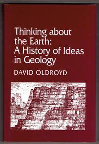 Thinking about the Earth: A History of Ideas in Geology Studies in the History and Philosophy of the Earth Sciences