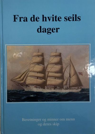 Fra de hvite seils dager. Beretninger og minner…