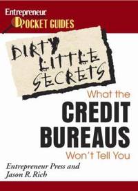Dirty Little Secrets : What the Credit Bureaus Won't Tell You
