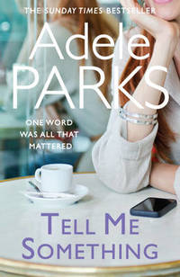 Tell Me Something: A gripping novel of love, lies and obsessions
