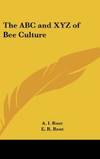 The Abc and Xyz Of Bee Culture