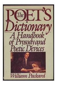 The Poet&#039;s Dictionary: A Handbook of Prosody and Poetic Devices by Packard, William