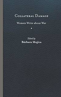 Collateral Damage: Women Write about War
