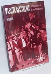 image of Massive Resistance; Southern Opposition to the Second Reconstruction